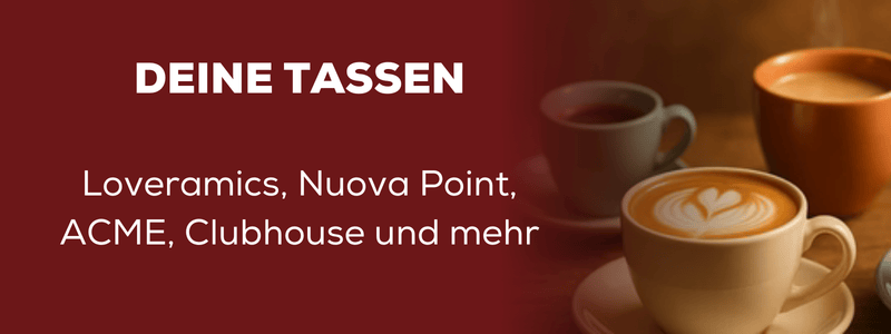 Deine Tassen: Loveramics, Nuova Point, ACME, Clubhouse und mehr
