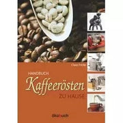 Kaffeerösten zu Hause - Claus Fricke - Das Standardwerk zum Kaffeerösten Bücher Bücher - rhiinland.com