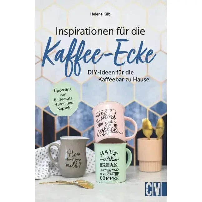Inspirationen für die Kaffee-Ecke - DIY-Ideen für die Kaffeebar zuhause. Upcycling von Kaffeesatz, -tüten und -kapseln. Bücher Bücher - rhiinland.com