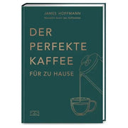Der perfekte Kaffee für zu Hause - Das Praxis-Handbuch für Kaffeeliebhaber, Baristas und Espresso-Fans von James Hoffmann Bücher Bücher - rhiinland.com