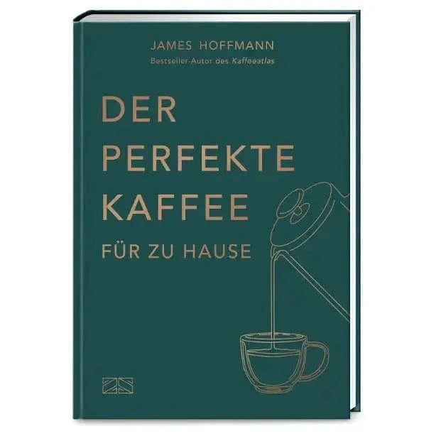 Der perfekte Kaffee für zu Hause - Das Praxis-Handbuch für Kaffeeliebhaber, Baristas und Espresso-Fans von James Hoffmann Bücher Bücher - rhiinland.com