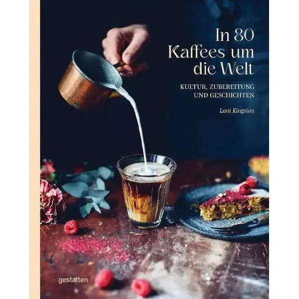 In 80 Kaffees um die Welt Kultur, Zubereitung und Geschichten von Lani Kingston Bücher Bücher - rhiinland.com