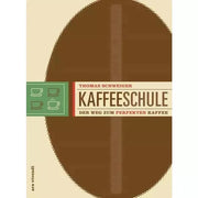 Kaffeeschule - Der Weg zum perfekten Kaffee von Thomas Schweiger Bücher Bücher - rhiinland.com